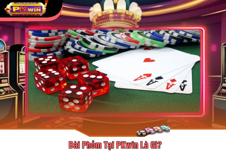 Bài Phỏm Tại PKwin Là Gì?